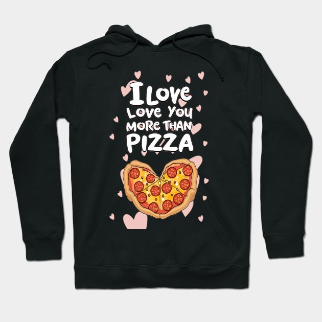 I Love Love You More Than Pizza Hoodie by likbatonboot